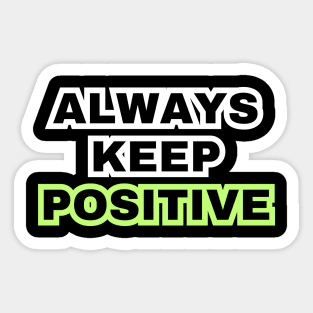 Always keep positive Sticker